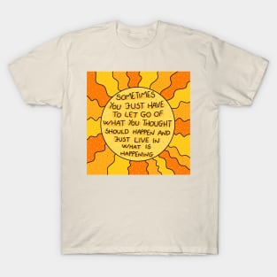 Let go and just live T-Shirt